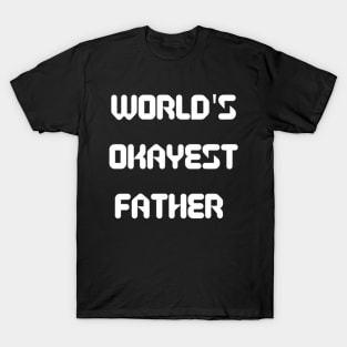 World’s Okayest Father T-Shirt